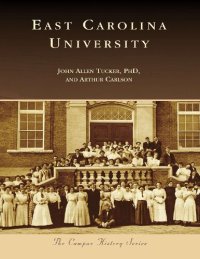 cover of the book East Carolina University , Tucker, John Allen, Carlson, Arthur Larentz