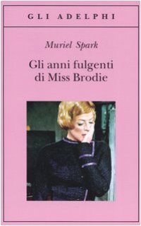 cover of the book Gli anni fulgenti di miss Brodie