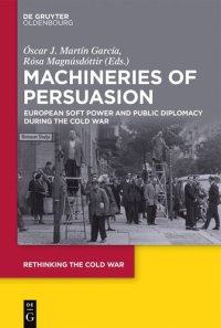 cover of the book Machineries of persuasion : European soft power and public diplomacy during the Cold War