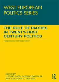 cover of the book The Role of Parties in Twenty-First Century Politics: Responsive and Responsible?