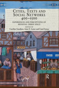 cover of the book Cities, texts, and social networks, 400-1500 : experiences and perceptions of medieval urban space