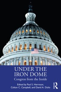 cover of the book Under the Iron Dome: Congress From the Inside