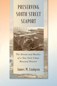 cover of the book Preserving South Street Seaport : the dream and reality of a New York urban renewal district