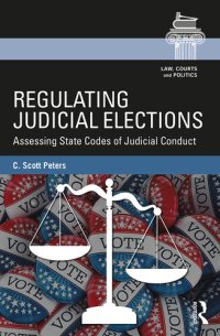 cover of the book Regulating Judicial Elections: Assessing State Codes of Judicial Conduct