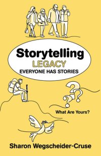 cover of the book Storytelling Legacy : Everyone Has Stories--What Are Yours?