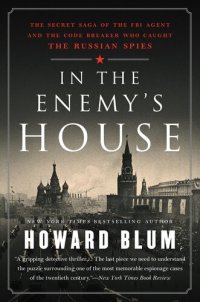 cover of the book In the Enemy's House: The Secret Saga of the FBI Agent and the Code Breaker Who Caught the Russian Spies