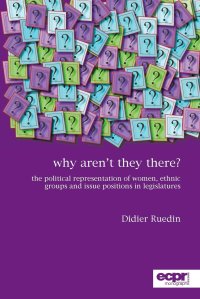 cover of the book Why Aren't They There?: The Political Representation of Women, Ethnic Groups and Issue Positions in Legislatures