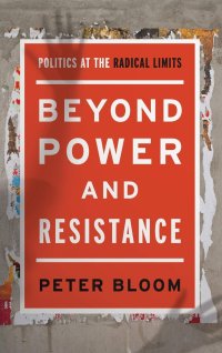 cover of the book Beyond Power and Resistance: Politics at the Radical Limits