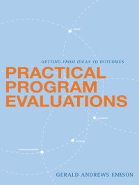 cover of the book Practical Program Evaluations: Getting From Ideas to Outcomes