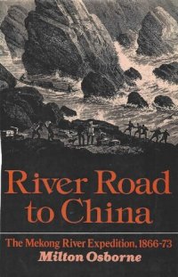 cover of the book River Road to China The Mekong Expedition, 1866-73