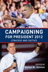 cover of the book Campaigning for President 2012: Strategy and Tactics