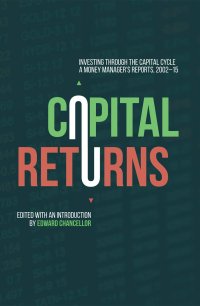 cover of the book Capital Returns: Investing Through the Capital Cycle: A Money Manager’s Reports 2002-15