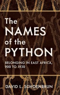 cover of the book The Names of the Python: Belonging in East Africa, 900 to 1930