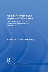 cover of the book Social Networks and Japanese Democracy: The Beneficial Impact of Interpersonal Communication in East Asia