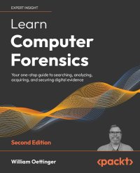 cover of the book Learn Computer Forensics: Your one-stop guide to searching, analyzing, acquiring, and securing digital evidence, 2nd Edition