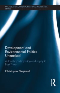 cover of the book Development and Environmental Politics Unmasked: Authority, Participation and Equity in East Timor