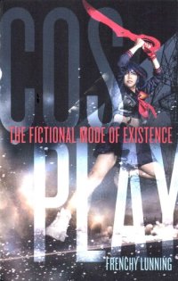 cover of the book Cosplay: The Fictional Mode of Existence