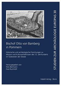 cover of the book Bischof Otto von Bamberg in Pommern: Historische und archäologische Forschungen zu Mission und Kulturverhältnissen des 12. Jahrhunderts im Südwesten der Ostsee