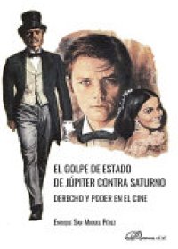 cover of the book El golpe de Estado de Júpiter contra Saturno: Derecho y Poder en el Cine