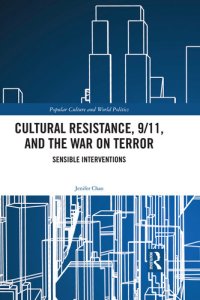 cover of the book Cultural Resistance, 9/11, and the War on Terror: Sensible Interventions