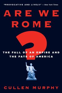 cover of the book Are We Rome?: The Fall of an Empire and the Fate of America