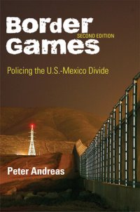 cover of the book Border Games: Policing the U.S.-Mexico Divide