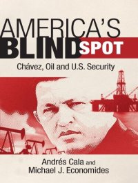 cover of the book America's Blind Spot: Chavez, Oil, and U.S. Security