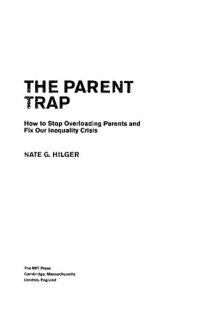 cover of the book The Parent Trap: How to Stop Overloading Parents and Fix Our Inequality Crisis