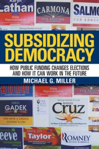 cover of the book Subsidizing Democracy: How Public Funding Changes Elections and How It Can Work in the Future