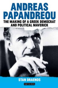 cover of the book Andreas Papandreou: The Making of a Greek Democrat and Political Maverick