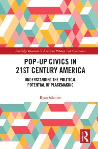 cover of the book Pop-Up Civics in 21st Century America: Understanding the Political Potential of Placemaking