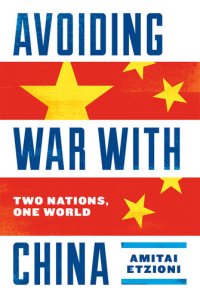 cover of the book Avoiding War With China: Two Nations, One World