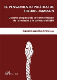 cover of the book El pensamiento político de Fredric Jameson: Discurso utópico para la transformación de la sociedad y la defensa del débil