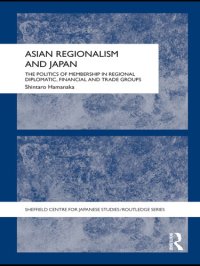 cover of the book Asian Regionalism and Japan: The Politics of Membership in Regional Diplomatic, Financial and Trade Groups