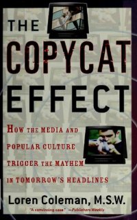 cover of the book Copycat Effect - How Media and Popular Culture Trigger Mayhem in Tomorrow's Headlines