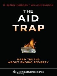 cover of the book The Aid Trap: Hard Truths About Ending Poverty