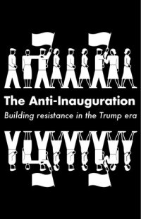 cover of the book The Anti-Inauguration: Building Resistance in the Trump Era