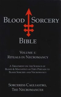 cover of the book Blood Sorcery Bible Volume 1: Rituals in Necromancy