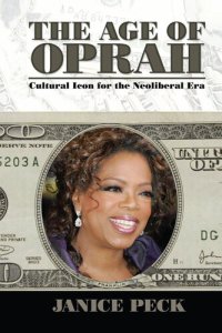 cover of the book Age of Oprah: Cultural Icon for the Neoliberal Era