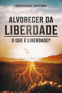 cover of the book O alvorecer da liberdade - o que é liberdade