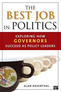 cover of the book The Best Job in Politics: Exploring How Governors Succeed as Policy Leaders