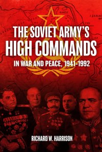 cover of the book The Soviet Army's High Commands in War and Peace, 1941–1992