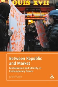 cover of the book Between Republic and Market: Globalization and Identity in Contemporary France