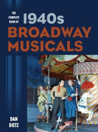 cover of the book The Complete Book of 1940s Broadway Musicals