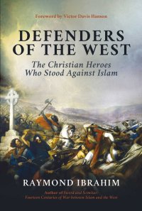 cover of the book Defenders of the West: The Christian Heroes Who Stood Against Islam