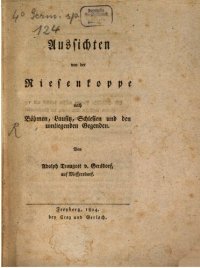 cover of the book Aussichten von der Riesenkoppe nach Böhmen, Lausitz, Schlesien und den umliegenden Gegenden