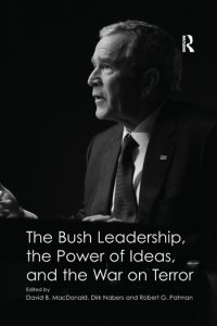 cover of the book The Bush Leadership, the Power of Ideas, and the War on Terror