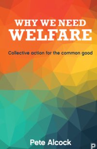 cover of the book Why We Need Welfare: Collective Action for the Common Good