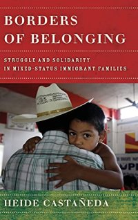 cover of the book Borders of Belonging: Struggle and Solidarity in Mixed-Status Immigrant Families