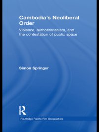 cover of the book Cambodia's Neoliberal Order: Violence, Authoritarianism, and the Contestation of Public Space